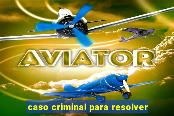 caso criminal para resolver